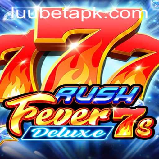 Unveiling RushFever7sDeluxe: A Thrilling Adventure with LUUBET